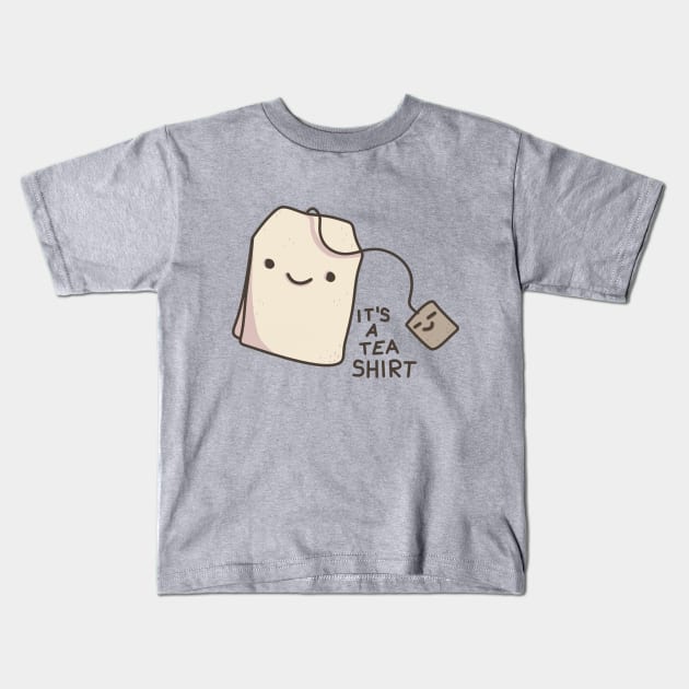 It's a tea-shirt Kids T-Shirt by yoacat